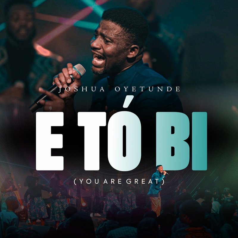 Joshua Oyetunde is back with Etobi (You are Great)
